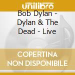 Bob Dylan - Dylan & The Dead - Live cd