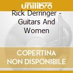 Rick Derringer - Guitars And Women cd