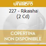 227 - Rikaisha (2 Cd)