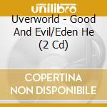 Uverworld - Good And Evil/Eden He (2 Cd) cd