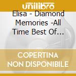 Elisa - Diamond Memories -All Time Best Of Elisa- cd musicale di Elisa