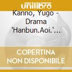Kanno, Yugo - Drama 'Hanbun.Aoi.' / O.S.T. cd