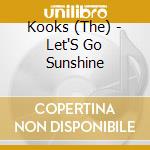 Kooks (The) - Let'S Go Sunshine cd musicale di Kooks