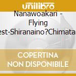 Nanawoakari - Flying Best-Shiranaino?Chimata De Uwasa No Dame Tenshi- cd musicale di Nanawoakari