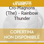 Cro-Magnons (The) - Rainbow Thunder cd musicale di Cro