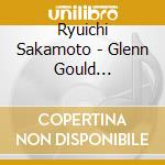 Ryuichi Sakamoto - Glenn Gould Gathering cd