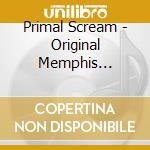 Primal Scream - Original Memphis Recordings cd musicale di Primal Scream