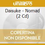 Daisuke - Nomad (2 Cd) cd