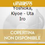 Yoshioka, Kiyoe - Uta Iro cd