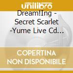Dream!Ing - Secret Scarlet -Yume Live Cd Toji & Shion- cd