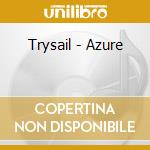 Trysail - Azure cd musicale di Trysail