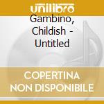 Gambino, Childish - Untitled cd musicale di Gambino, Childish