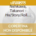 Nishikawa, Takanori - His/Story/Roll The Dice cd
