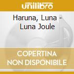 Haruna, Luna - Luna Joule cd musicale di Haruna, Luna