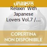 Relaxin' With Japanese Lovers Vol.7 / Various cd