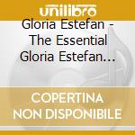 Gloria Estefan - The Essential Gloria Estefan (2 Cd) cd musicale di Estefan, Gloria