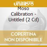 Moso Calibration - Untitled (2 Cd) cd