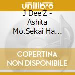 J Dee'Z - Ashita Mo.Sekai Ha Mawaru Kara. cd