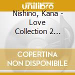 Nishino, Kana - Love Collection 2 -Pink- cd