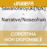 Sawanohiroyuki[Nzk] - Narrative/Noiseofrain cd