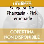 Sangatsu No Phantasia - Pink Lemonade cd