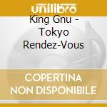 King Gnu - Tokyo Rendez-Vous cd