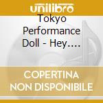 Tokyo Performance Doll - Hey. Girls! (2 Cd) cd
