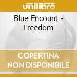Blue Encount - Freedom cd musicale di Blue Encount