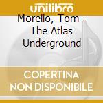 Morello, Tom - The Atlas Underground