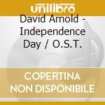 David Arnold - Independence Day / O.S.T. cd musicale di David Arnold