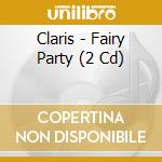 Claris - Fairy Party (2 Cd) cd
