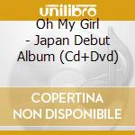 Oh My Girl - Japan Debut Album (Cd+Dvd) cd
