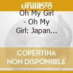 Oh My Girl - Oh My Girl: Japan Edition cd