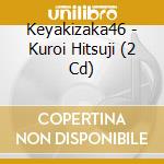 Keyakizaka46 - Kuroi Hitsuji (2 Cd) cd musicale di Keyakizaka46