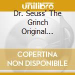 Dr. Seuss' The Grinch Original Motion Picture Soundtrack cd musicale di (Original Soundtrack)