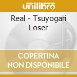 Real - Tsuyogari Loser cd musicale di Real