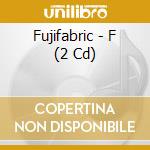 Fujifabric - F (2 Cd) cd