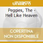 Peggies, The - Hell Like Heaven cd