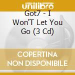 Got7 - I Won'T Let You Go (3 Cd) cd musicale di Got7