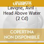 Lavigne, Avril - Head Above Water (2 Cd) cd