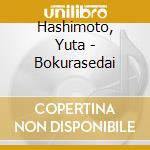 Hashimoto, Yuta - Bokurasedai cd musicale di Hashimoto, Yuta