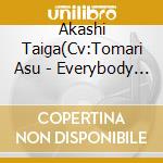 Akashi Taiga(Cv:Tomari Asu - Everybody Go! cd musicale di Akashi Taiga(Cv:Tomari Asu