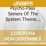 Psycho-Pass Sinners Of The System Theme Songs + Dedicated By Masayuki Nakano cd