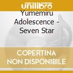 Yumemiru Adolescence - Seven Star cd musicale di Yumemiru Adolescence