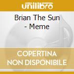 Brian The Sun - Meme cd musicale di Brian The Sun