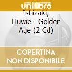 Ishizaki, Huwie - Golden Age (2 Cd) cd