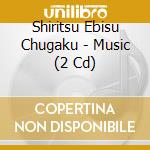 Shiritsu Ebisu Chugaku - Music (2 Cd) cd musicale di Shiritsu Ebisu Chugaku