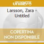 Larsson, Zara - Untitled cd