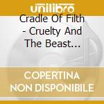 Cradle Of Filth - Cruelty And The Beast (Remixed And Remastered) cd musicale di Cradle Of Filth