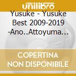 Yusuke - Yusuke Best 2009-2019 -Ano..Attoyuma Dattandesu Kedo.- (2 Cd) cd musicale di Yusuke